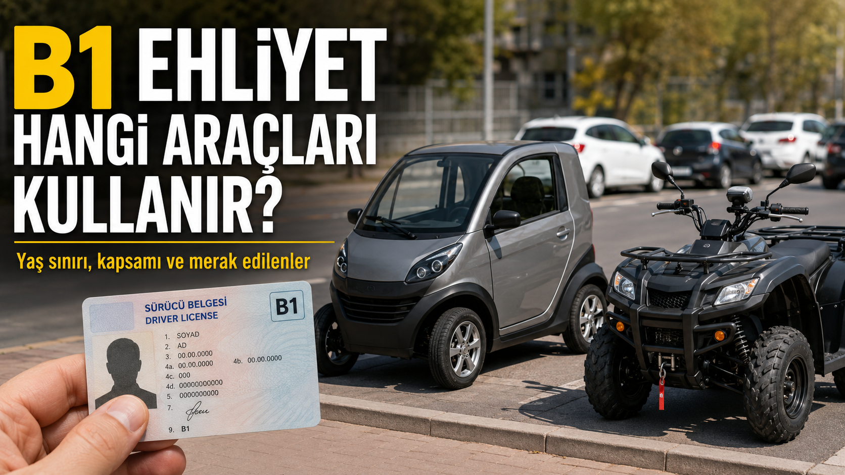 B1 Ehliyet Hangi Araçları Kullanır? İşte Yaş Sınırı ve Kapsamı